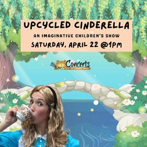 UPCYCLED CINDERELLA - An Imaginative Children's Show is Coming to Little Theatre of Manchester 