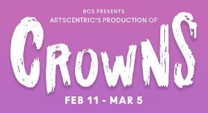 Baltimore Center Stage to Present ArtsCentric Production Of CROWNS in February  Image