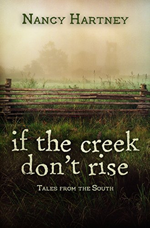 Author Nancy Hartney Promotes Her Southern Gothic Short Story Collection - If The Creek Don't Rise 