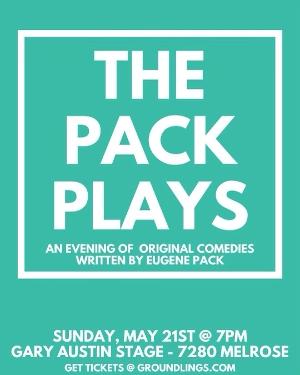 Eugene Pack to Bring PACK PLAYS to the Groundlings This Month 