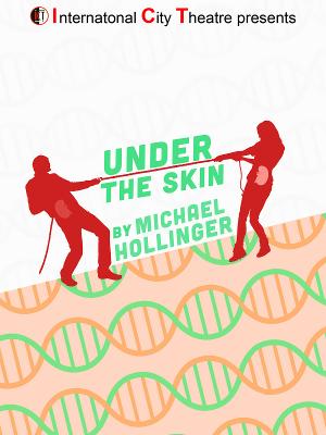 Unpredictable Comedy UNDER THE SKIN By Michael Hollinger Gets West Coast Premiere At International City Theatre 