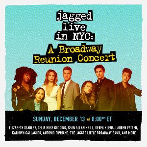 State Theatre New Jersey Presents JAGGED LIVE IN NYC: A BROADWAY REUNION CONCERT 
