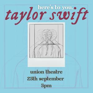 HERE'S TO YOU, TAYLOR SWIFT is Coming To The Union Theatre This Month  Image