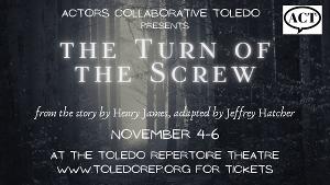 Actors Collaborative Toledo to Present THE TURN OF THE SCREW in November 