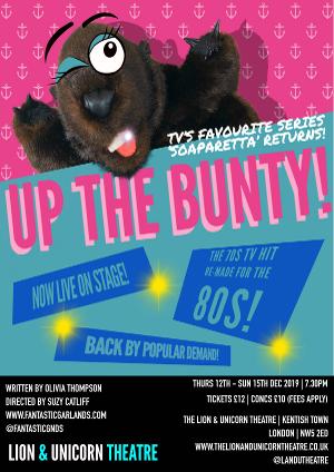 The Lion & Unicorn Theatre Presents UP THE BUNTY! For Five More Performances 