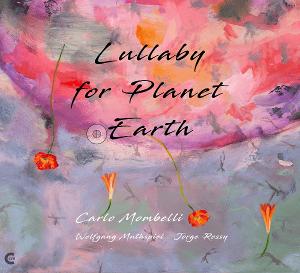 Carlo Mombelli Releases 'LULLABY FOR PLANET EARTH' with Wolfgang Muthspiel and Jorge Rossy 