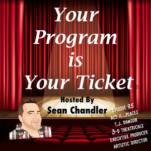 YOUR PROGRAM IS YOUR TICKET Podcast's ACT II…PLACES Series Welcomes T.J. Dawson  Image