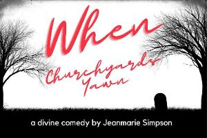 WHEN CHURCHYARDS YAWN to Have Reading in Tucson Image