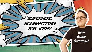 SUPERHERO SONGWRITING FOR KIDS! Now Streaming on Broadway on Demand Image