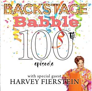 Backstage Babble Hosts Special Guest Harvey Fierstein for 100th Episode Image