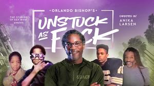 UNSTUCK AS F*CK Starring Orlando Bishop to Premiere at The Studios Of Key West  Image