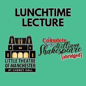 Lunchtime Lectures to Present THE COMPLETE WORKS OF WILLIAM SHAKESPEARE (abridged)  Image