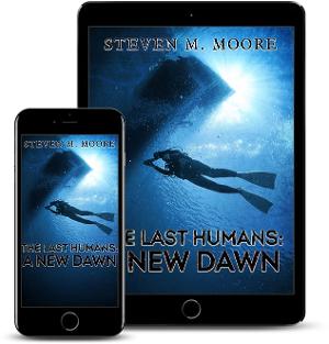 Steven M. Moore Releases New Post-Apocalyptic Thriller THE LAST HUMANS: A NEW DAWN  Image