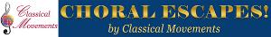 Classical Movements Presents CHORAL ESCAPES Image