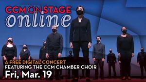 CCM's Streaming Series Continues With Performance By The Chamber Choir 