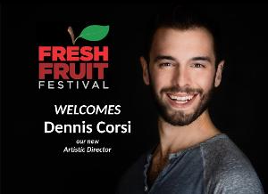 Fresh Fruit Festival Names Dennis Corsi As New Artistic Director 