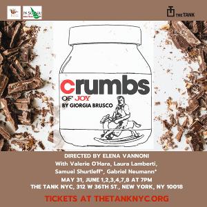World Premiere of CRUMBS OF JOY Comes to the Tank 