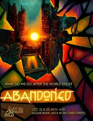 Last Call Theatre Presents ABANDONED, A Post-Apocalyptic Immersive & Interactive Experience Image