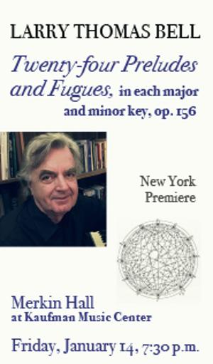 24 Preludes & Fugues By Composer Larry Bell To Receive New York Premiere At Merkin Concert Hall in January 