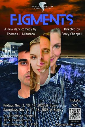 Force Of Nature Productions Presents FIGMENTS A New Dark Comedy By Thomas J. Misuraca Image