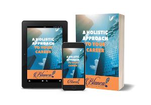 Blanca De La Rosa Releases New Professional Development Book - A HOLISTIC APPROACH TO YOUR CAREER 