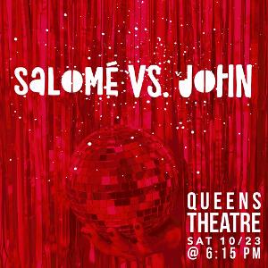 Songs From the New Musical SALOME VS. JOHN To Be Presented At Queens Theatre This Saturday 