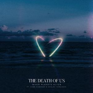 Global Conjunction WHEN PLANETS ALIGN Returns January 21 With 'The Death Of Us” Image