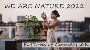 NOoSPHERE Arts Presents WE ARE NATURE 2022: Breakdown, Breakthrough Image
