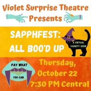 Violet Surprise Theatre Presents SAPPHFEST: ALL BOO'D UP Image