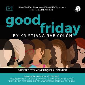 The VORTEX And New Manifest Theatre Company Will Present The Texas Premiere Of GOOD FRIDAY 