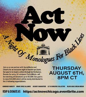 ACT NOW,  SocialWorks and ChiArts Alumni Present A Night Of Monologues For Black Lives 