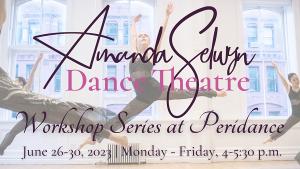 Amanda Selwyn Dance Theatre To Host Workshop Series At Peridance 