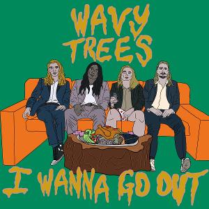 Wavy Trees Scream 'I Wanna Go Out' With Debut Release 