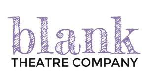 Blank Theatre Company Announces Their 2024 Season & New Company Members 