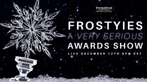 Permafrost Theatre Collective Presents THE FROSTYIES: A VERY SERIOUS AWARDS SHOW Image