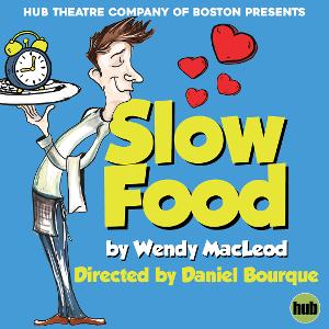 Hub Theatre Company of Boston Presents SLOW FOOD  Image