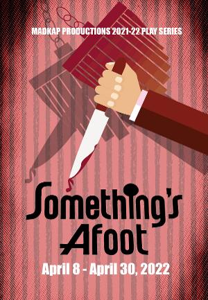 MadKap Productions Presents SOMETHING'S AFOOT Image