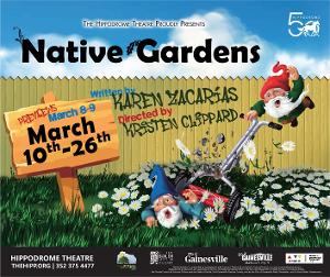 NATIVE GARDENS to be Presented at the Hippodrome Theatre in March 