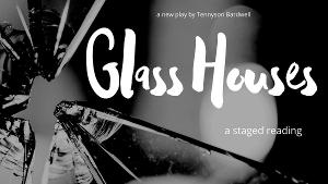 Industry Reading Of Tennyson Bardwell's New Play GLASS HOUSES Announced 