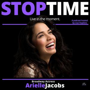 Arielle Jacobs Stops By the STOPTIME: Live in the Moment Podcast 