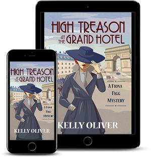 Kelly Oliver Releases New Historical Mystery HIGH TREASON AT THE GRAND HOTEL 