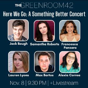 HERE WE GO: A SOMETHING BETTER CONCERT Announced At The Green Room 42, November 8 