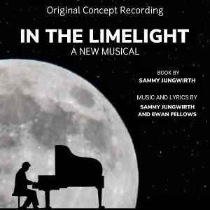 Sammy Jungwirth's Musical IN THE LIMELIGHT Announces Concept Recording 