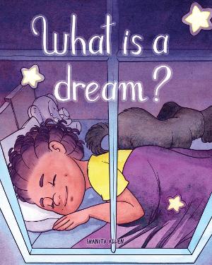 Shanita Allen Releases New Children's Picture Book 'What Is A Dream?' Image