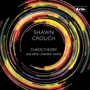 Shawn Crouch Releases New Album CHAOS THEORY AND OTHER CHAMBER WORKS Image