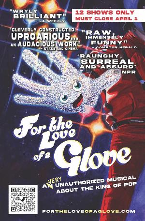 FOR THE LOVE OF A GLOVE: An Unauthorized Musical Fable About The Life Of Michael Jackson Returns To Los Angeles 