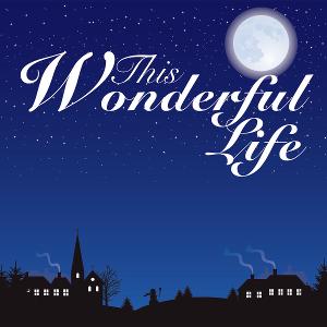 Theater At Monmouth to Present THIS WONDERFUL LIFE 