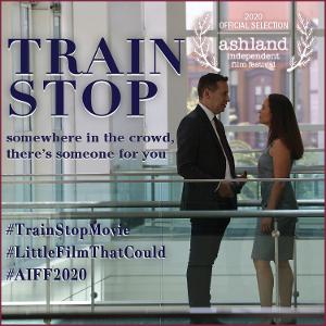 Short Film TRAIN STOP Is Picking Up Steam  On Festival Circuit This Spring 