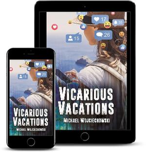 Michael Wojciechowski Releases New Novel VICARIOUS VACATIONS Image