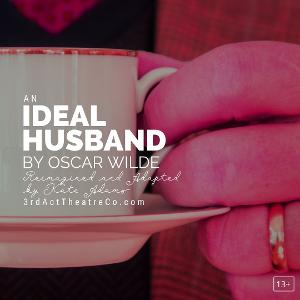 3rd Act Theatre Company to Present AN IDEAL HUSBAND By Oscar Wilde Image